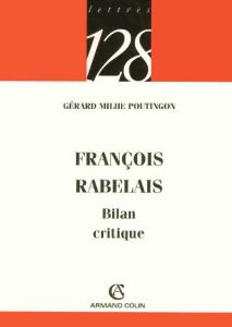 François Rabelais. Bilan critique - Milhe Poutingon Gérard