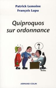 Quiproquos sur ordonnance - Lemoine Patrick - Lupu François