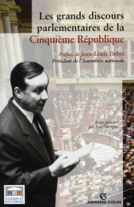 Les grands discours parlementaires de la Ve République - Garrigues Jean