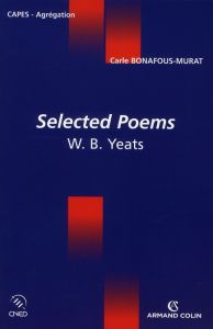 Selected Poems. W.B Yeats - Bonafous-Murat Carle