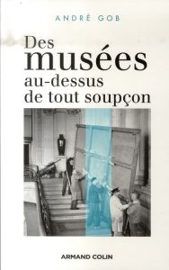 Des musées au-dessus de tout soupçon - Gob André