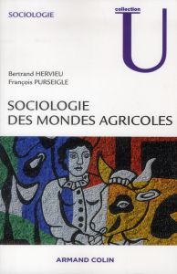 Sociologie des mondes agricoles - Hervieu Bertrand - Purseigle François