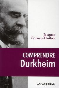 Comprendre Durkheim - Coenen-Huther Jacques