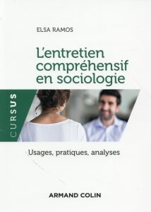 L'entretien compréhensif en sociologie. Usages, pratiques, analyses - Ramos Elsa