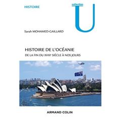 Histoire de l'Océanie. De la fin du XVIIIe siècle à nos jours - Mohamed-Gaillard Sarah