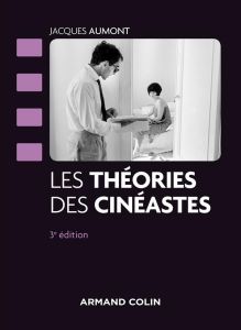 Les théories des cinéastes. 2e édition - Aumont Jacques