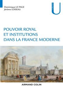 Pouvoir royal et institutions dans la France moderne - Le Page Dominique - Loiseau Jérôme