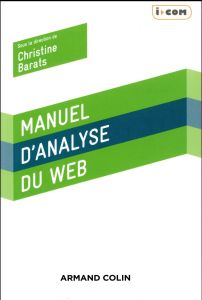 Manuel d'analyse du web - Barats Christine - Blanchard Gersende - Beauvisage