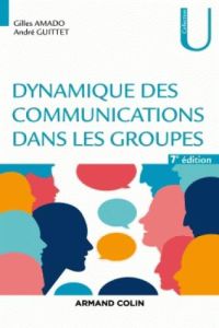 Dynamique des communications dans les groupes. 7e édition - Amado Gilles - Guittet André