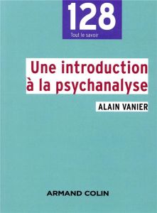 Une introduction à la psychanalyse - Vanier Alain