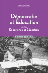 Démocratie et éducation. Suivi de Expérience et éducation - Dewey John - Meuret Denis - Zask Joëlle - Deledall