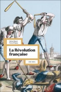 La Révolution française. 1787-1804, 4e édition - Biard Michel - Dupuy Pascal