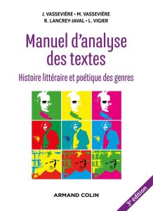 Manuel d'analyse des textes. Histoire littéraire et poétique des genres, 3e édition - Lancrey-Javal Romain - Vassevière Jacques - Vassev