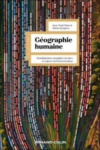 Géographie humaine. Mondialisation, inégalités sociales et enjeux environnementaux, 5e édition - Charvet Jean-Paul - Sivignon Michel