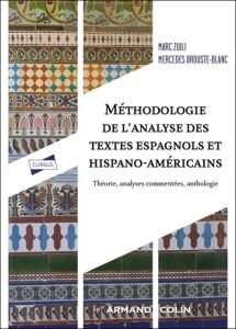 Méthodologie de l'analyse des textes espagnols et hispano-américains. Théorie, analyses commentées, - Zuili Marc - Brouste-Blanc Mercedes