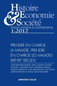 Histoire Economie & Société N° 1, mars 2017 : Prendre en charge la maladie, prendre en charge les ma - Sage Pranchère Nathalie