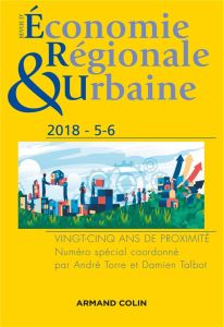 Revue d'économie régionale et urbaine N° 5-6/2018 : Vingt-cinq ans de proximité - Torre André - Talbot Damien