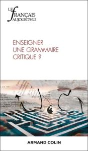 Le français aujourd'hui N° 225, juin 2024 : Enseigner une grammaire critique ? - David Jacques - Taous Tatiana