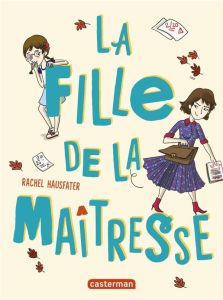 La fille de la maîtresse - Hausfater Rachel - Ayrault Caroline