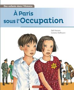 A Paris sous l'Occupation - Hassan Yaël - Hoffmann Ginette