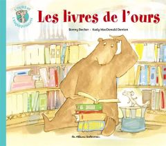 L'ours et l'enquiquineuse Tome 5 : Les livres de l'ours - Becker Bonny - MacDonald Denton Kady - Stefani Rém