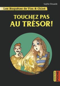 Les enquêtes de Tim et Chloé : Touchez pas au trésor ! - Dieuaide Sophie - Pagliaro Alberto