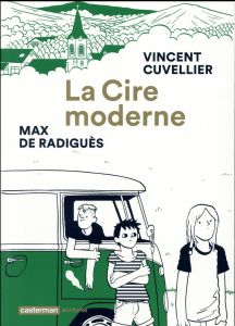 La cire moderne - Cuvellier Vincent - Radiguès Max de