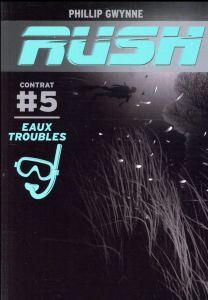 Rush Tome 5 : Eaux troubles - Gwynne Phillip - Petit Chloé