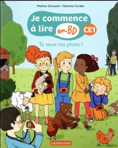 Je commence à lire en BD - CE1 : Tu veux ma photo ? - Grousson Mathieu - Cordier Séverine