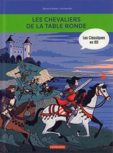 Les classiques en BD : Les chevaliers de la table ronde - Bottet Béatrice - Bui Auriane