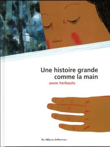 Une histoire grande comme la main - Herbauts Anne