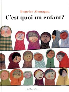 C'est quoi un enfant ? - Alemagna Beatrice