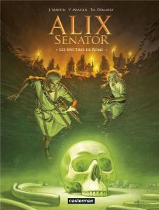 Alix senator Tome 9 : Les Spectres de Rome - Martin Jacques - Mangin Valérie - Démarez Thierry