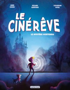 Le Cinérêve. Tome 1 : Le Mystère Hortensia - Garrigue Roland - Didier Anne - Duval Catherine -