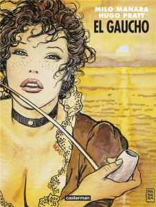 El Gaucho - Manara Milo - Pratt Hugo - Vernière Christine - Ba