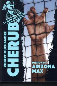 Cherub Tome 3 : Arizona Max - Muchamore Robert - Pinchot Antoine