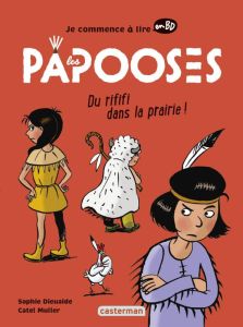 Les Papooses : Du rififi dans la prairie - Dieuaide Sophie