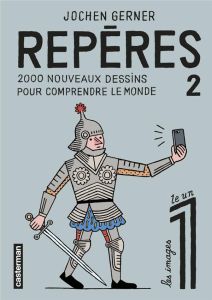 Repères Tome 2 : 2000 nouveaux dessins pour comprendre le monde - Gerner Jochen