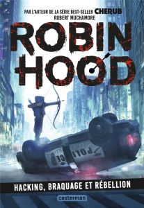 Robin Hood Tome 1 : Hacking, braquage et rébellion - Muchamore Robert - Fiore Faustina