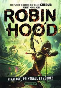 Robin Hood Tome 2 : Piratage, paintball et zèbres - Muchamore Robert - Fiore Faustina