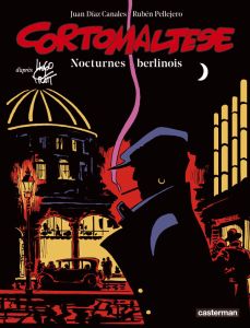 Corto Maltese en couleur Tome 16 : Nocturnes berlinois - Díaz Canales Juan - Pellejero Ruben - Pratt Hugo -