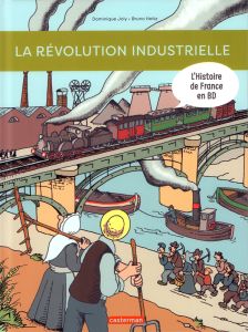 L'histoire de France en BD : La révolution industrielle - Joly Dominique - Heitz Bruno