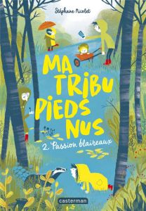 Ma tribu pieds nus Tome 2 : Passion blaireaux - Nicolet Stéphane