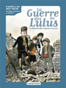 La Guerre des Lulus Tome 1 : 1914, la maison des enfants trouvés - Grynszpan Eva - Hautière Régis