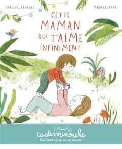 Cette maman qui t'aime infiniment - Lewalle Capucine - Legrand Maud