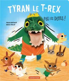 Tyran le T-rex. Pas les dents ! - Battault Paule - Paruit Marie