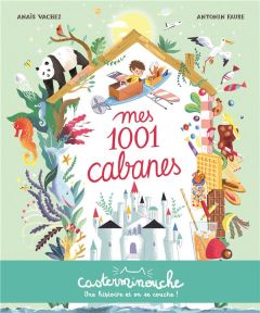 Mes 1001 Cabanes - Vachez Anaïs - Faure Antonin