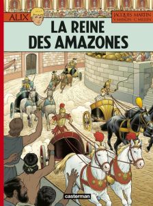 Alix Tome 41 : La Reine des Amazones - Mangin Valérie - Millien Chrys - Martin Jacques