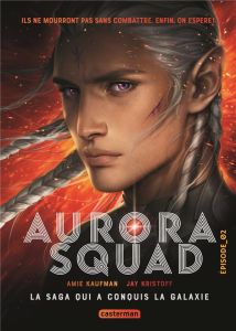 Aurora Squad Tome 2 - Kaufman Amie - Kristoff Jay - Gros Emmanuel