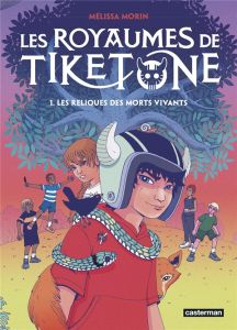 Les royaumes de Tiketone Tome 1 : Les reliques des morts vivants - Morin Mélissa